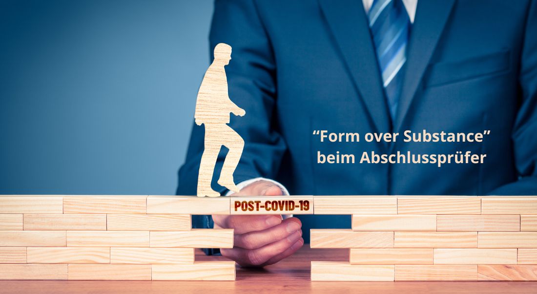 Form over Substance: Abschlussprüfer im Post-COVID-19-Zeitalter "Form over Substance" beim Abschlussprüfer: Herausforderung in der Post-COVID-19-Ära